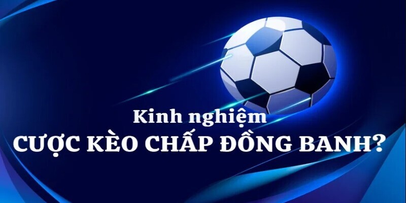 Kèo chấp đồng banh